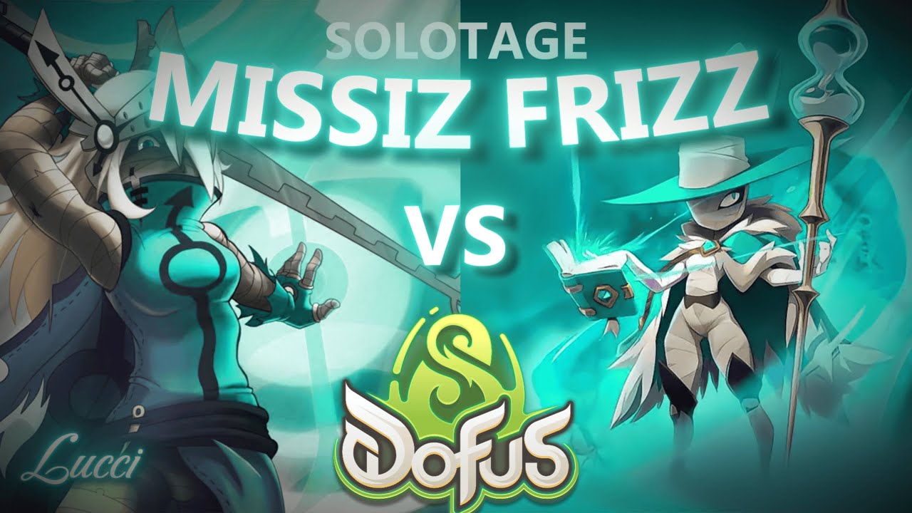 SOLOTAGE | MISSIZ FRIZZ | XELOR | DOFUS UNITY | DAKAL | LUCCI