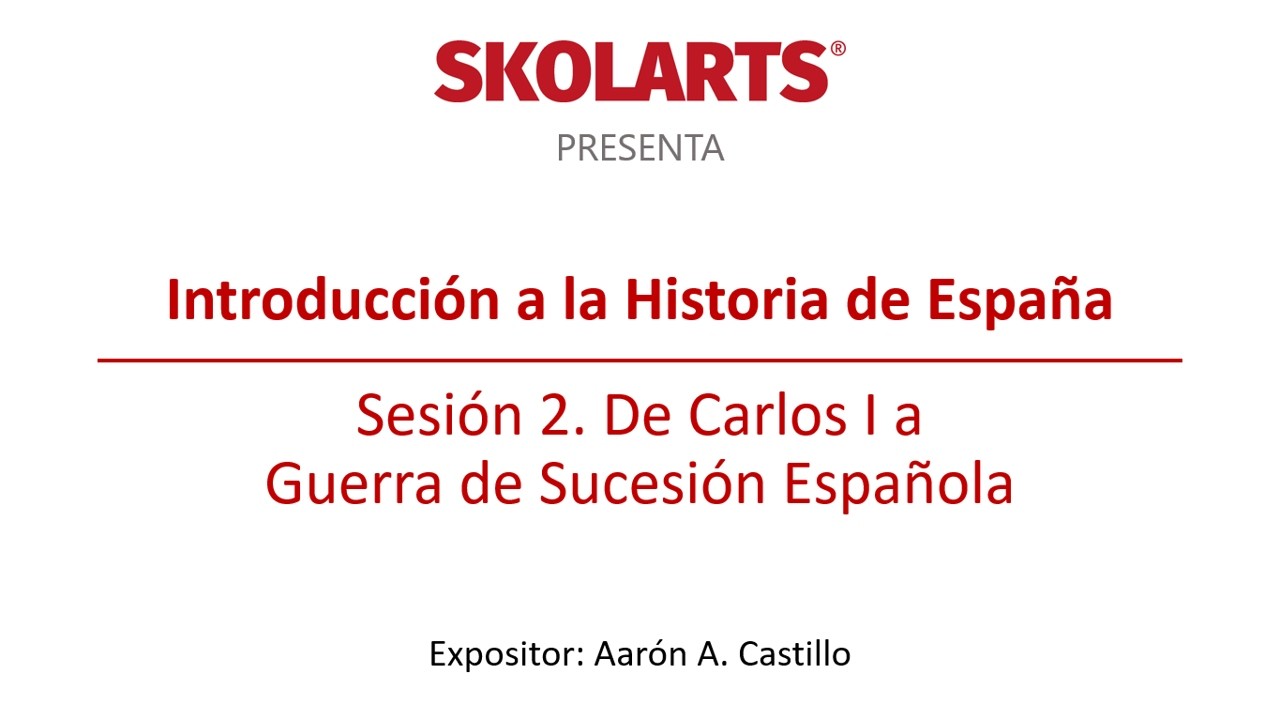 Introducción a la Historia de España. Sesión 2. De Carlos I a la Guerra de Sucesión Española