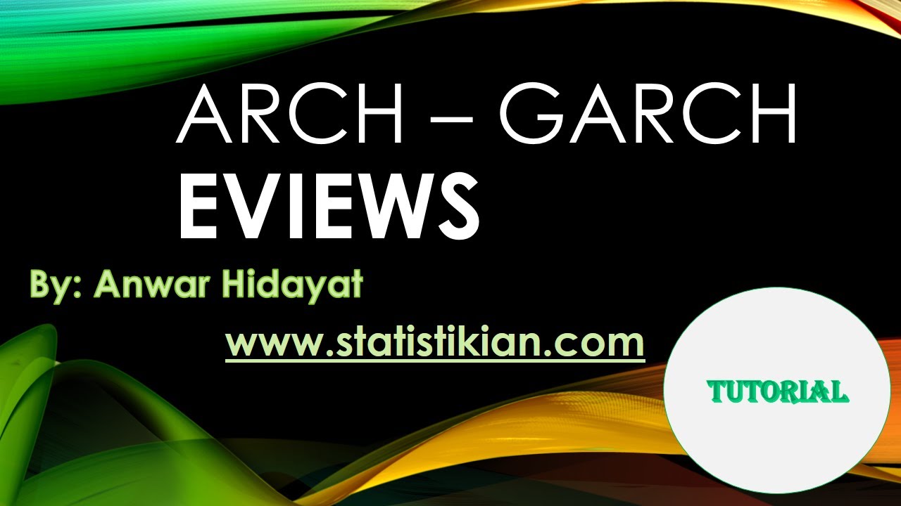 Tutorial ARCH GARCH dengan EVIEWS