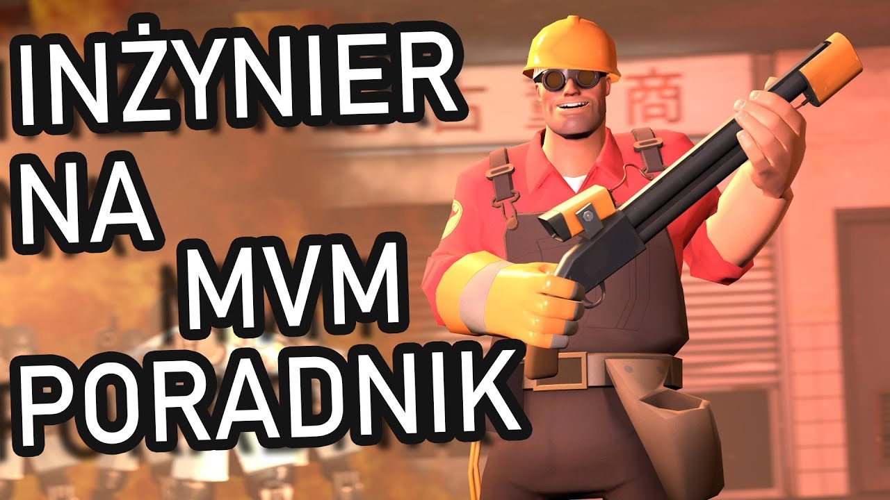 [TF2] Jak Grać MvM Inżynierem - Poradnik (Od Nooba Do Experta)