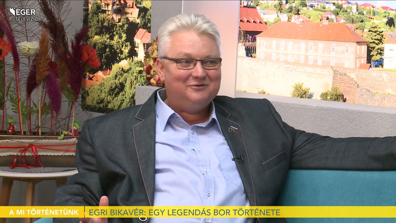 Egri Bikavér: Egy legendás bor története - 2021.09.08.