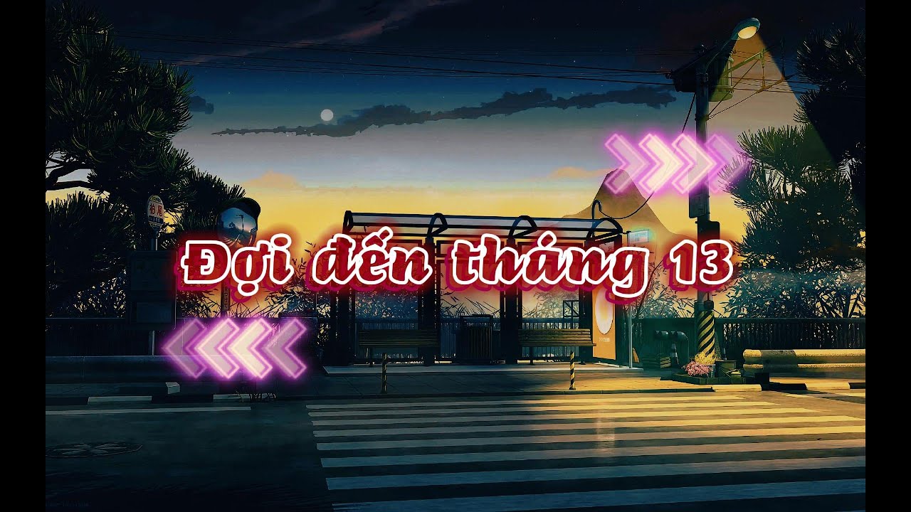 Đợi đến th&aacute;ng 13 - Trần Tiểu M&atilde;n [Vietsub + Lyrics] | 《等十三月》- 陈小满 [Sweetie Voice Ver]