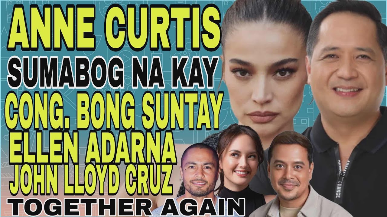 CONG. BONG SUNTAY, MAY BAGONG PASABOG? ELLEN ADARNA AT JOHN LLOYD CRUZ, TOGETHER AGAIN