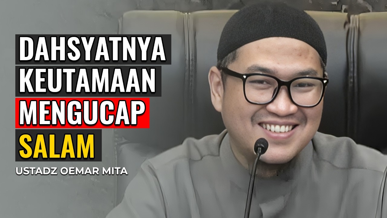 KEUTAMAAN MENGUCAP SALAM | USTADZ OEMAR MITA