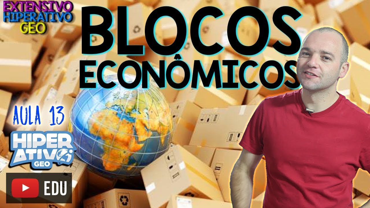 Geografia - BLOCOS ECONÔMICOS E SUAS CARACTERÍSTICAS GEOPOLÍTICAS | EXTENSIVO | Hiperativo GEO
