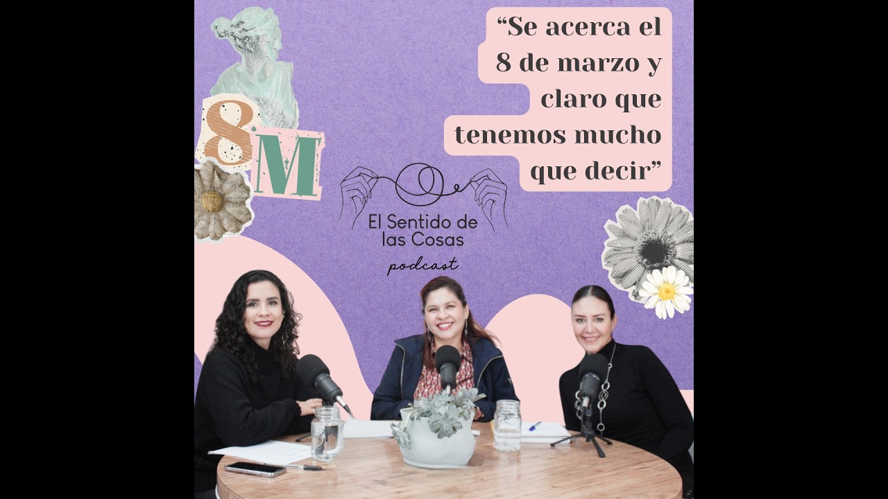 Ep 7 | ¿Qué pasa cuando la marcha termina? Vivir el 8M todos los días.