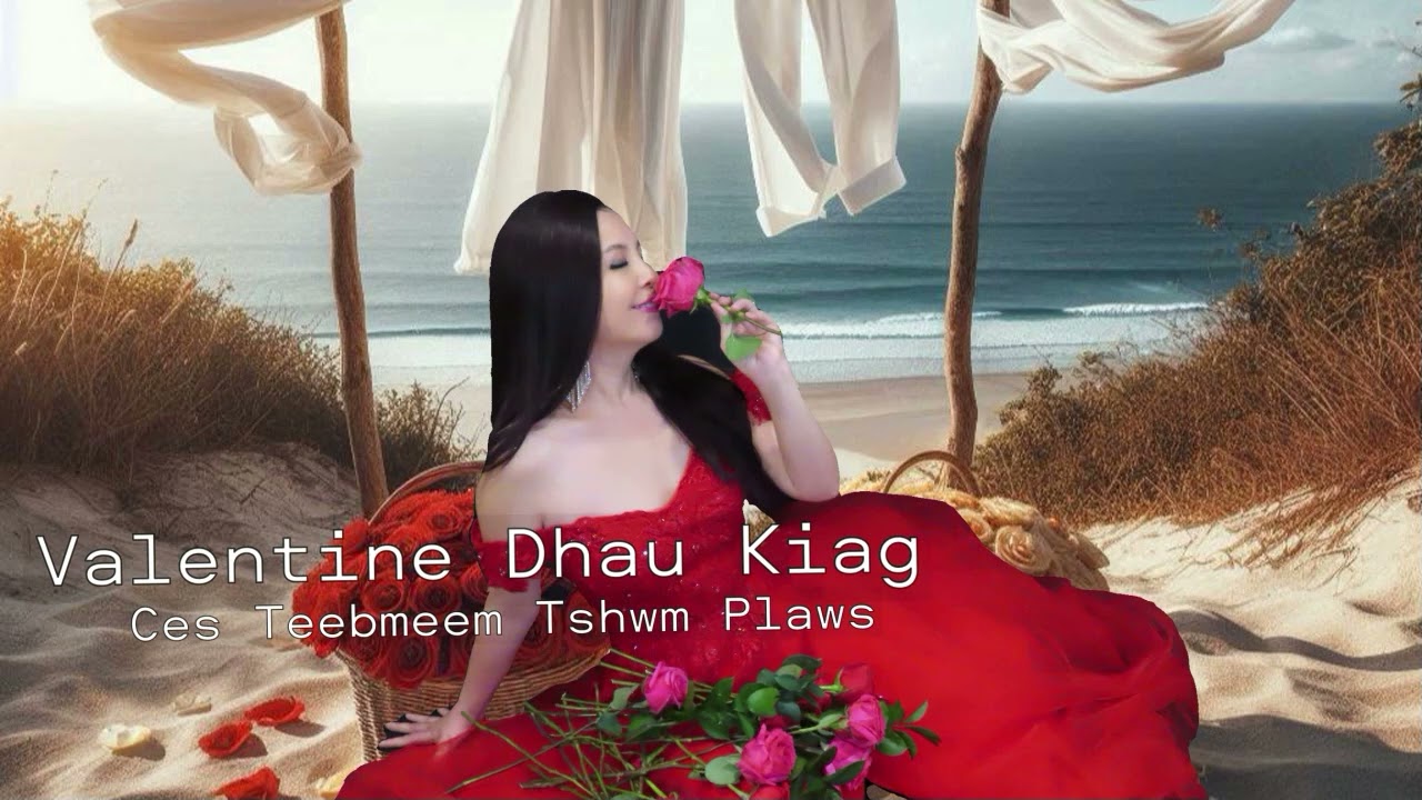 Valentine Dhau Kiag Ces Teebmeem Tshwm Plaws~03/10/2025~