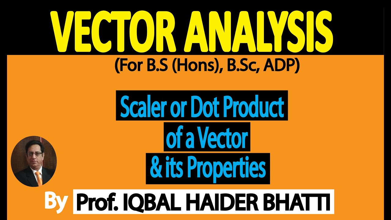 Scalar or Dot Product of a Vector | Vector Analysis | (Lec 5)