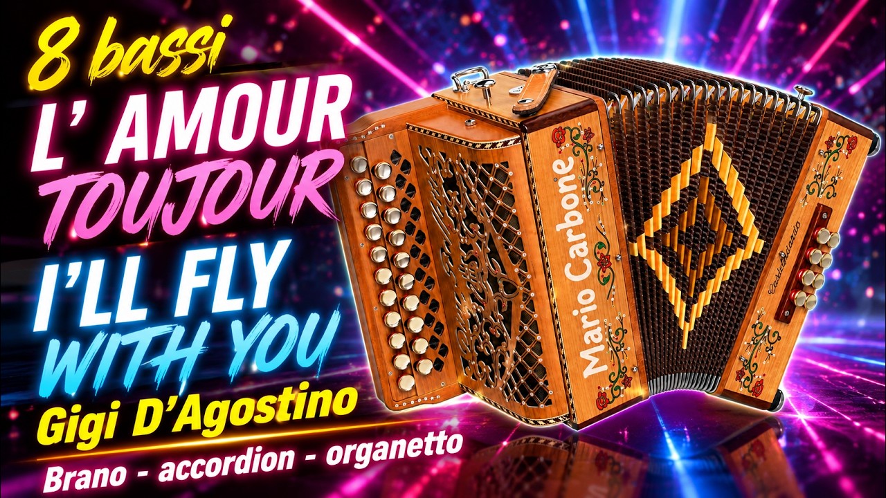 8 bassi - L' AMOUR TOUJOUR - I'LL FLY WITH YOU - Gigi D'Agostino - Brano -  accordion - organetto