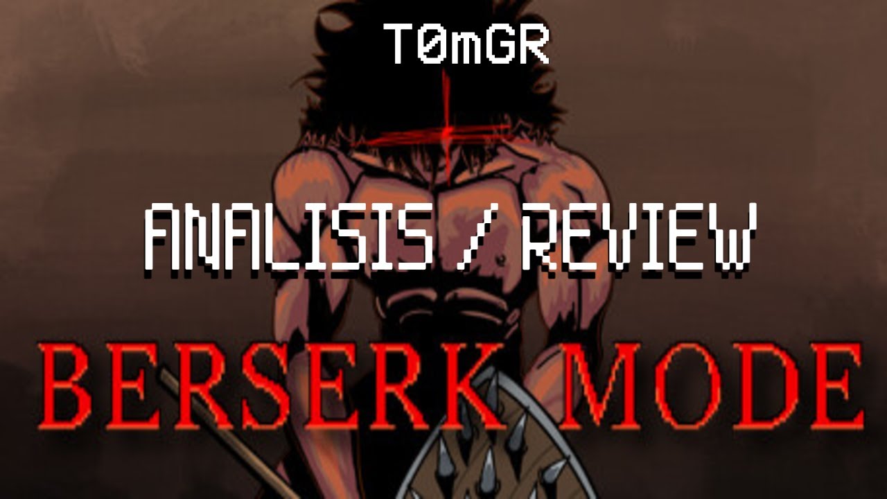 Berserk Mode - Locura y Sangre (ANALISIS / REVIEW)
