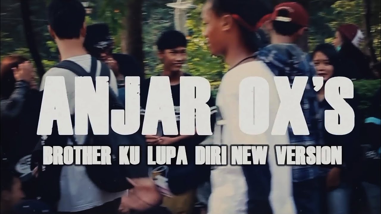 ANJAR OX'S - Brother Ku Lupa Diri [New Version] (Official Lyric Video)