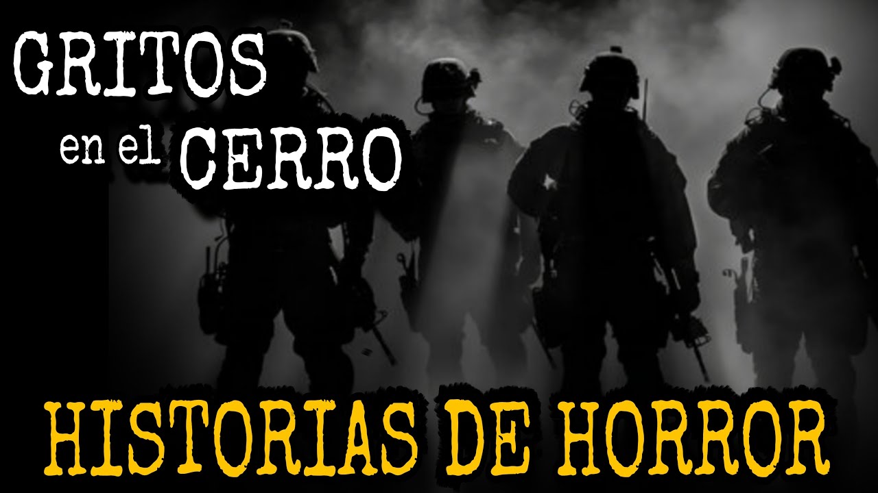 Relatos de Terror de Militares / Los Gritos en el Cerro