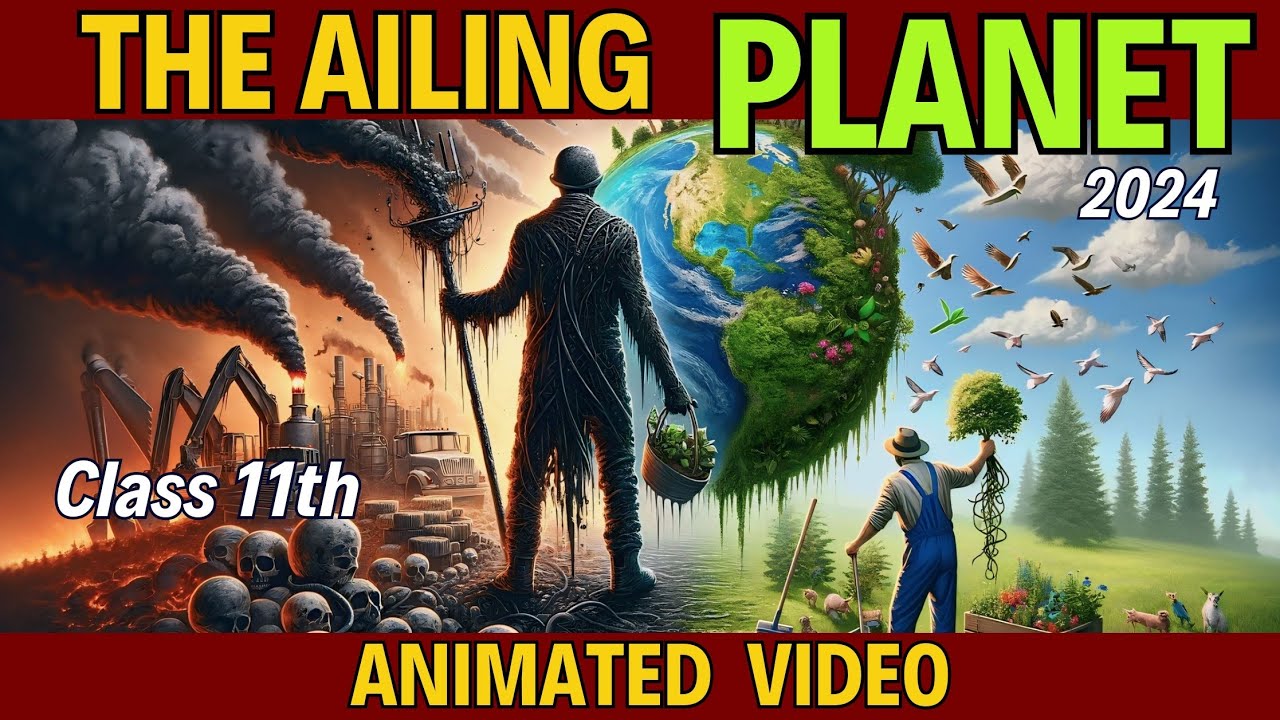 The Ailing Planet : The Green Movement's Role  Class 11th | Animated Video | By Rahul Dwivedi