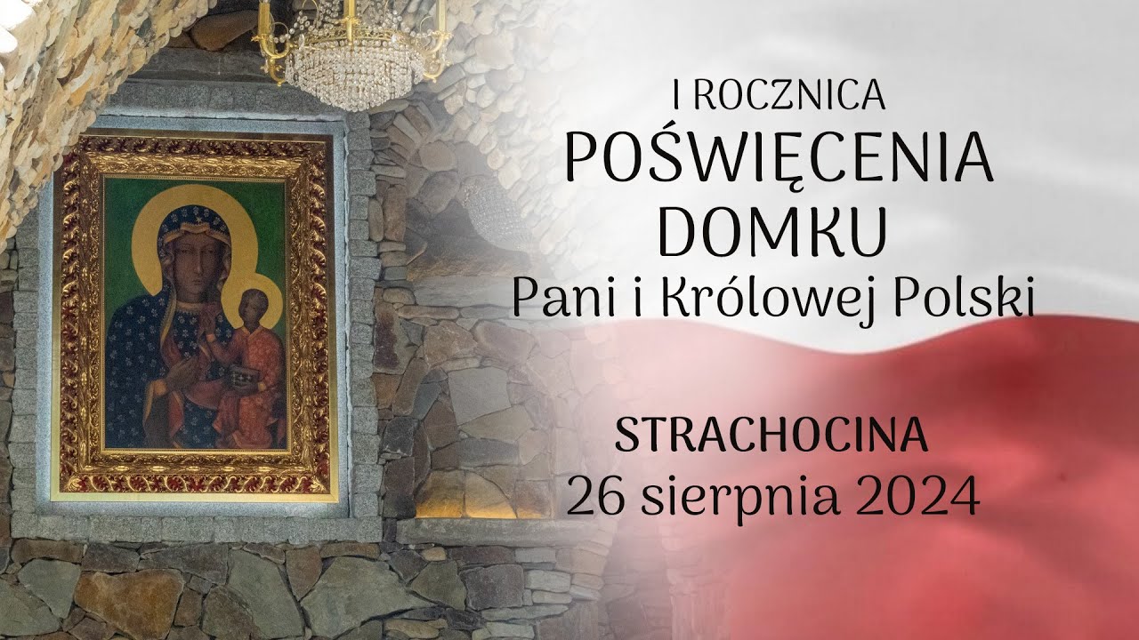 I rocznica poświęcenia domku Pani i Królowej Polski - Strachocina (26 sierpnia 2024) #naŻywo