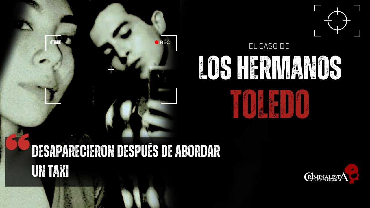El caso de los hermanos Guerrero Toledo | Criminalista Nocturno