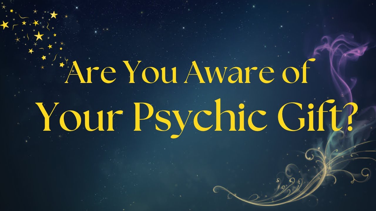 Are You Aware of Your Psychic Gift? 