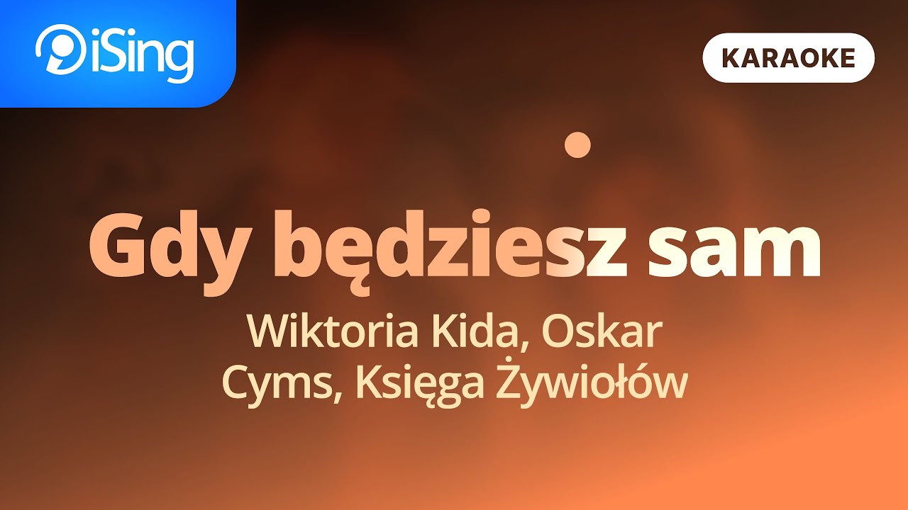 Wiktoria Kida, Oskar Cyms, Księga Żywiołów – Gdy będziesz sam (karaoke iSing)