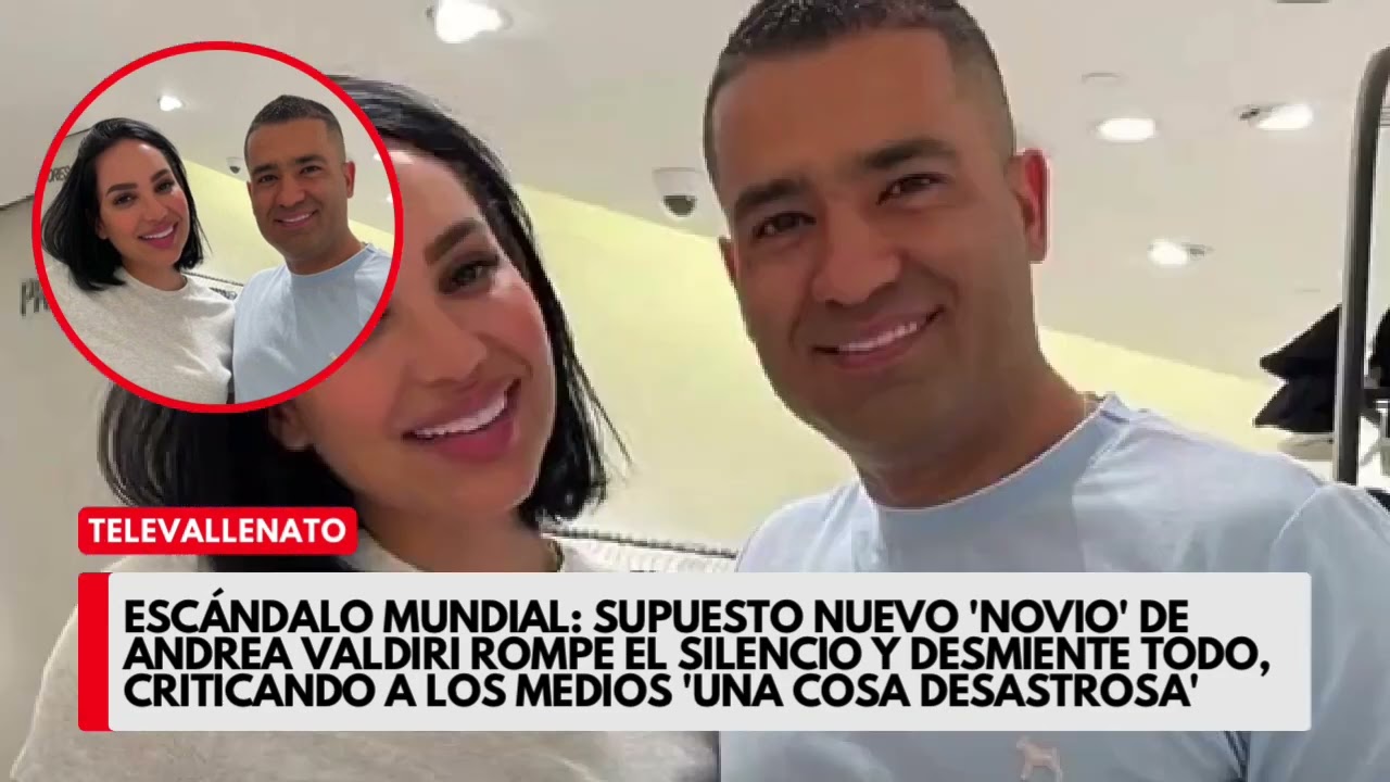 Supuesto nuevo 'novio' de Andrea Valdiri rompe el silencio y desmiente todo