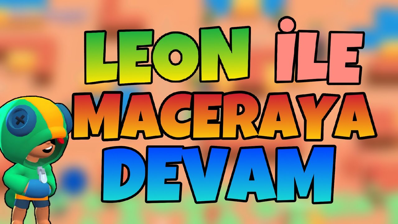 EFSANEVİ LEON İLE MACERAYA DEVAM ! - Brawl Stars Türkçe