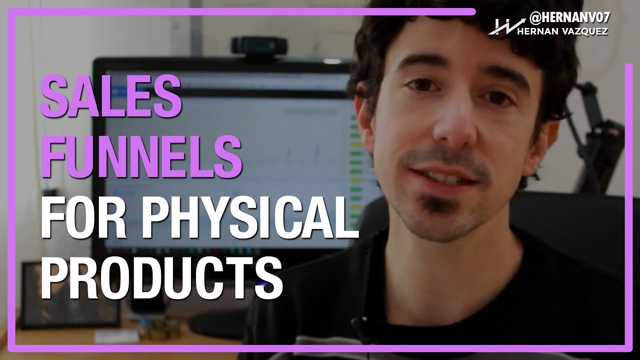 Sales Funnels For Physical Products and Goods Explained - Hernan Vazquez