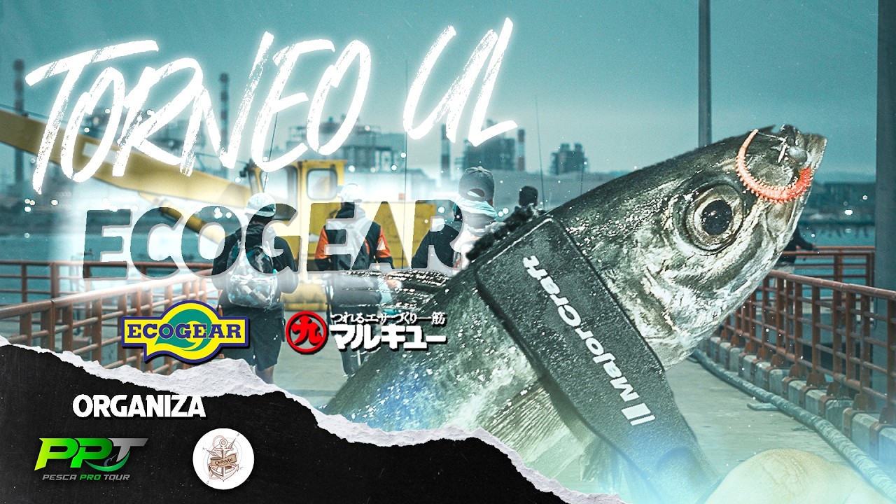 2&deg; ENCUENTRO DE PESCA LIGERA!! TORNEO UL ECOGEAR