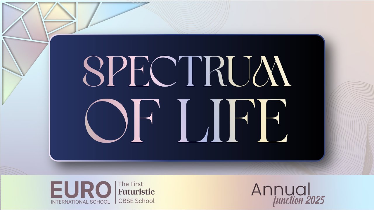 Spectrum of Life | Annual Function 2025 | Day 1 | Euro International School