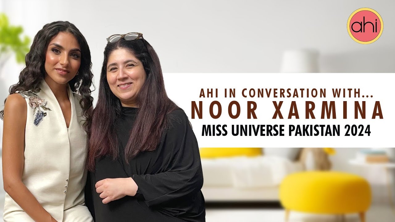 Miss Universe Pakistan 2024 I Noor Xarmina I Mexico I Model to Role Model I AHI