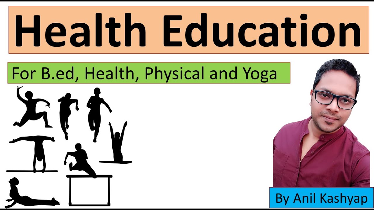 Aims, Objectives and Importance of Health Education |B.ed, Health, Physical and Yoga| Anil Kashyap