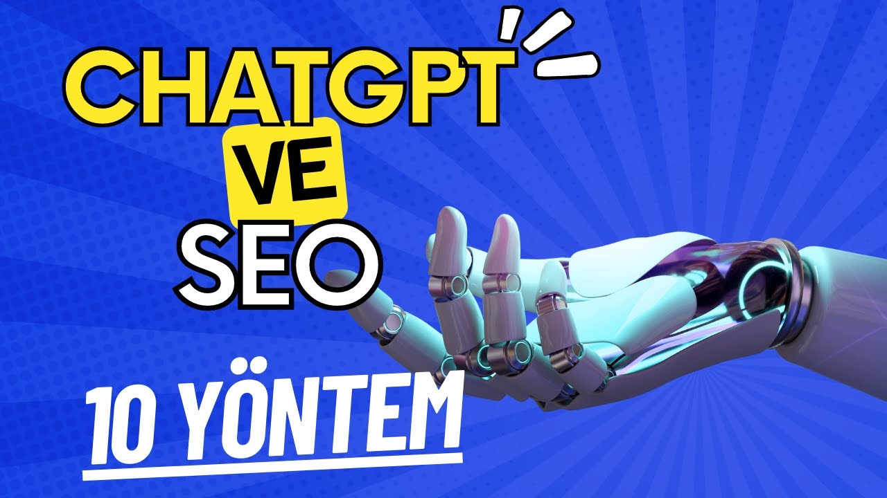 ChatGPT SEO İçin Nasıl Kullanılabilir? 🚀 (10 Farklı Yöntem) 😉