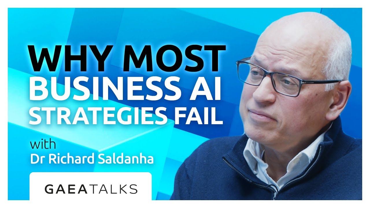 GAEA Talks - Why Most Business AI Strategies Fail with Dr Richard Saldanha