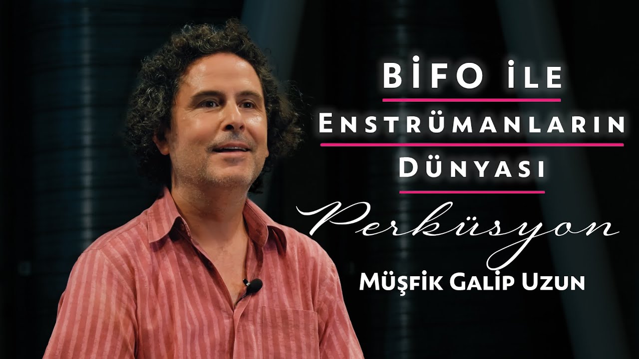 BİFO ile Enstrümanların Dünyası- Müşfik Galip Uzun (Perküsyon)