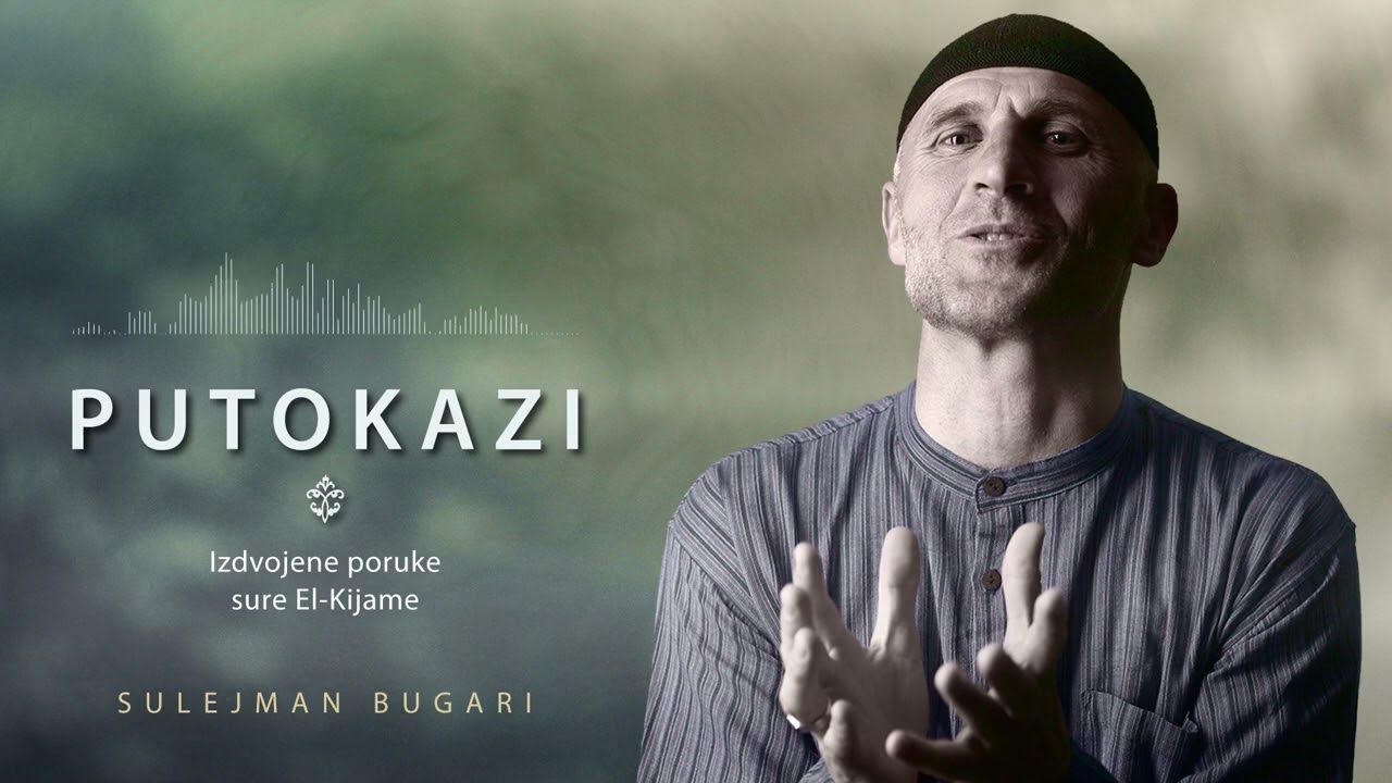 Putokazi (215) - Izdvojene poruke sure El-Kijame - Sulejman Bugari