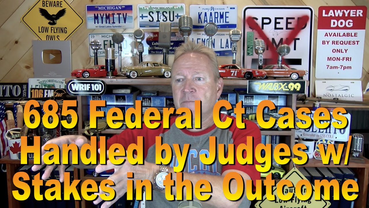 685 Federal Cases Handled by Judges w/Stakes in the Outcome