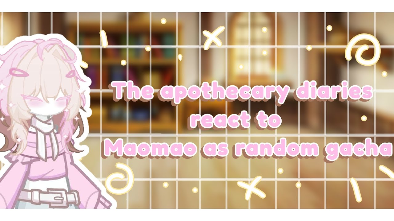 ||The apothecary diaries||The apothecary diaries react to Maomao as random gacha/🇨🇵🇬🇧🇪🇸/(no part2)