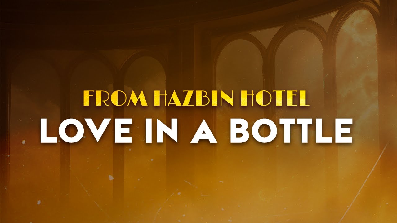 Hazbin Hotel Cast - Love In A Bottle | From Hazbin Hotel (Lyrics)