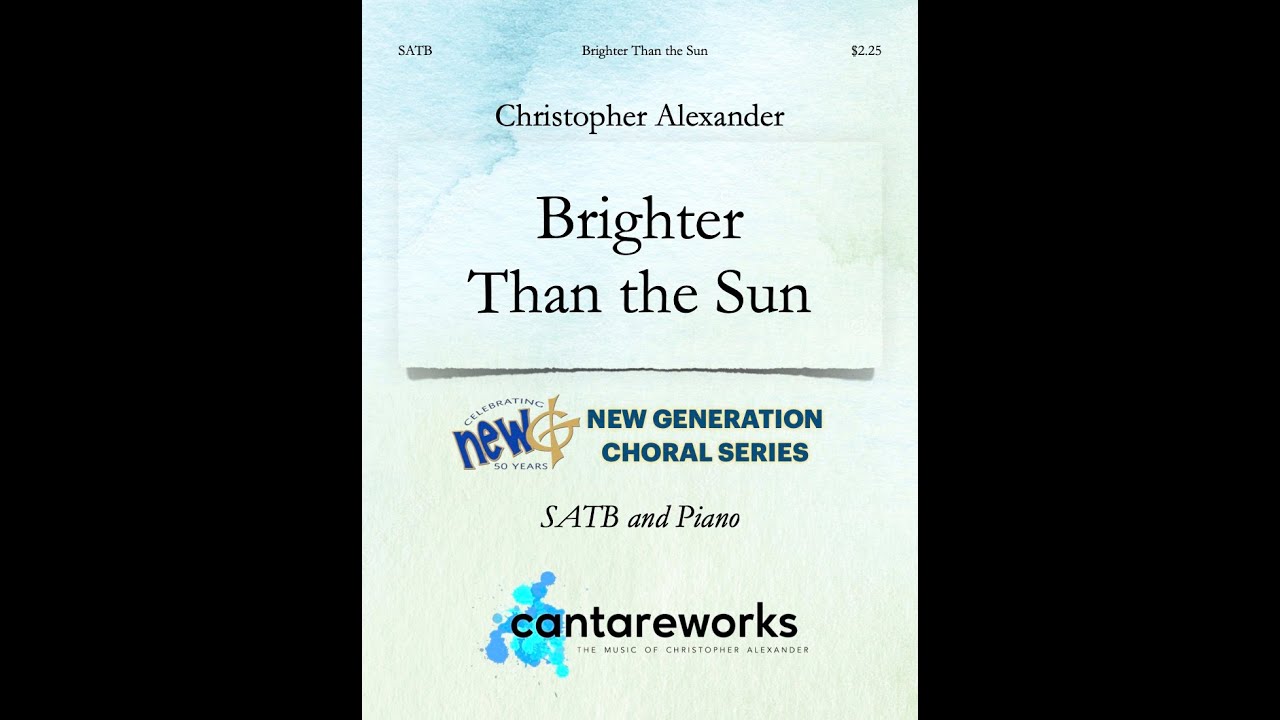 Brighter Than the Sun (SATB and Piano) - Arranged by Christopher Alexander and Byron 