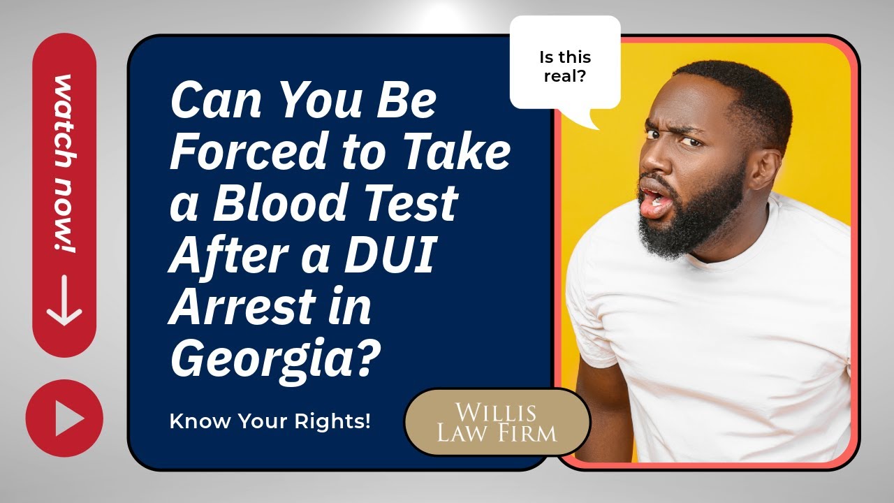Can You Be Forced to Take a Blood Test After a DUI Arrest in Georgia? Know Your Rights!
