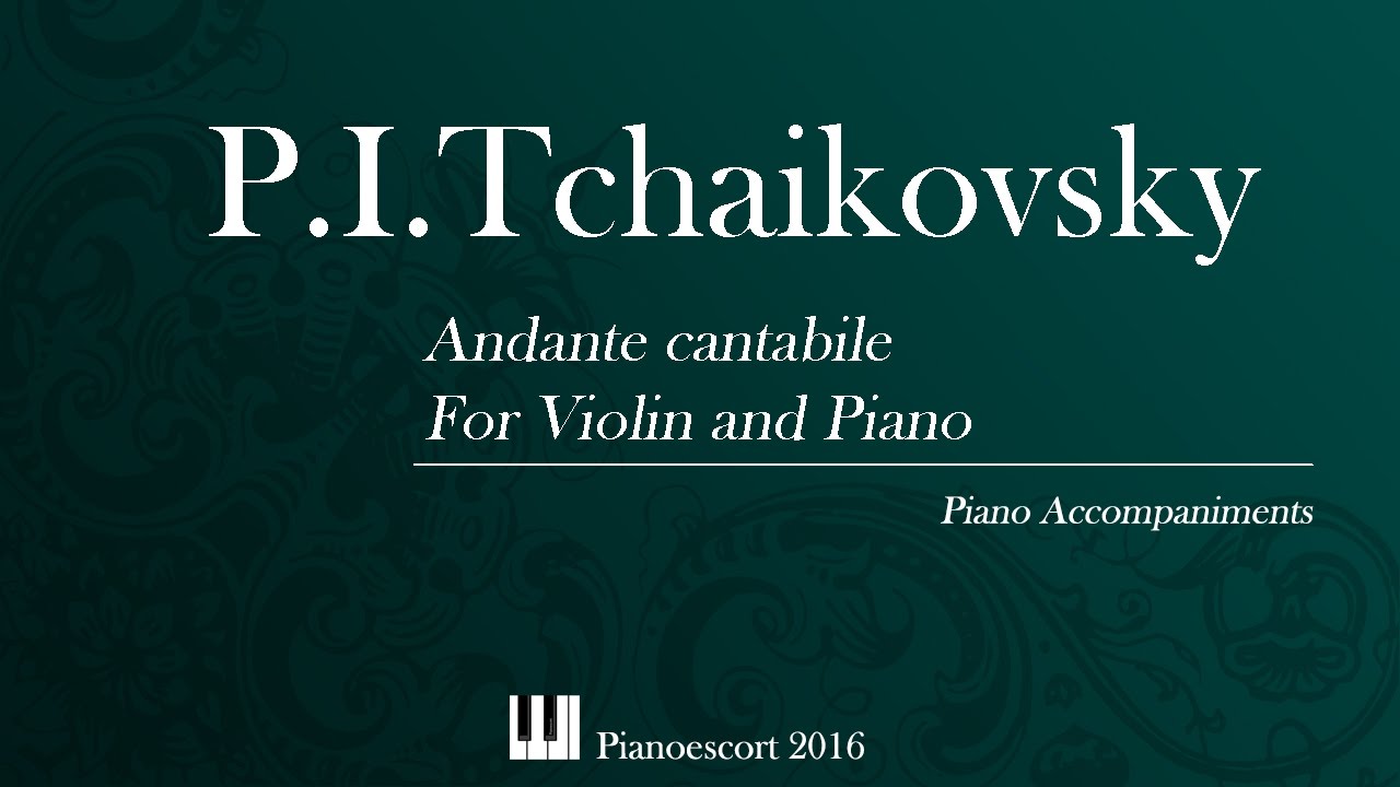 P.I.Tchaikovsky - Andante cantabile - Violin and Piano - Piano accompaniment