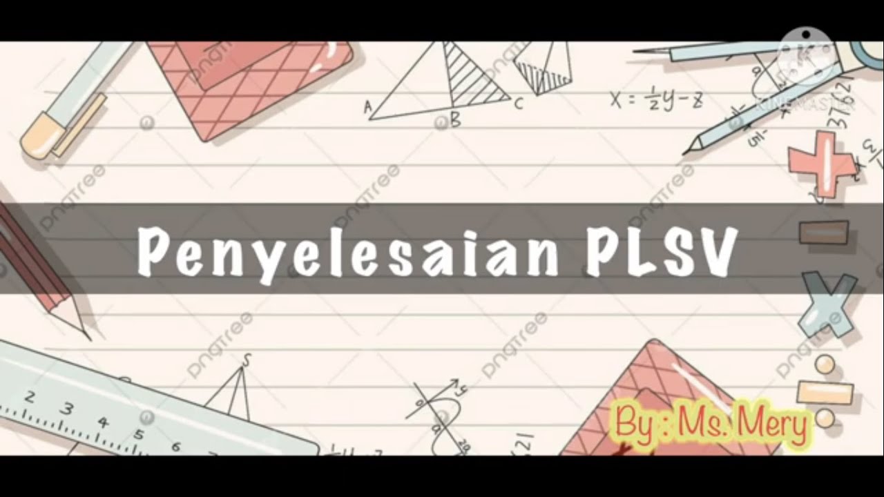 Video Pembelajaran Matematika kelas 7 : Penyelesaian PLSV