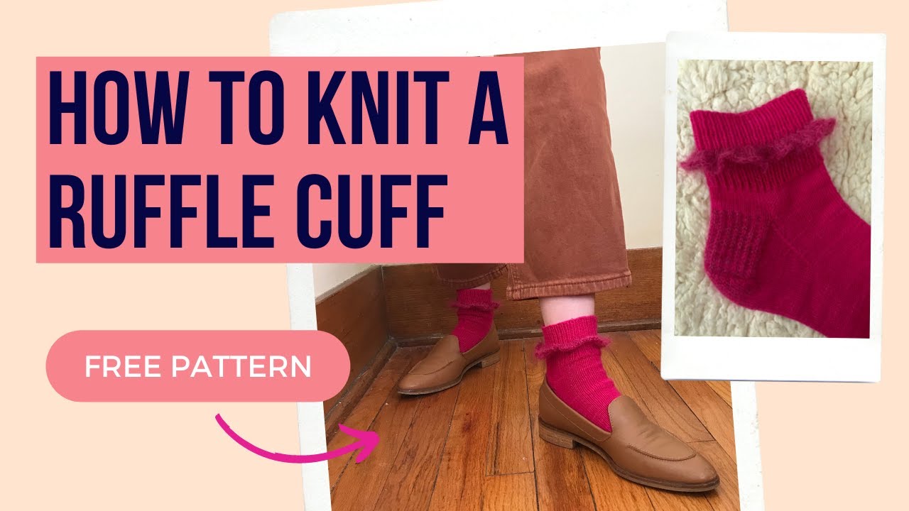 How To Add A Ruffle To Any Knit Cuff | Knitting Tutorial | Soft Ruffle Sock Tutorial