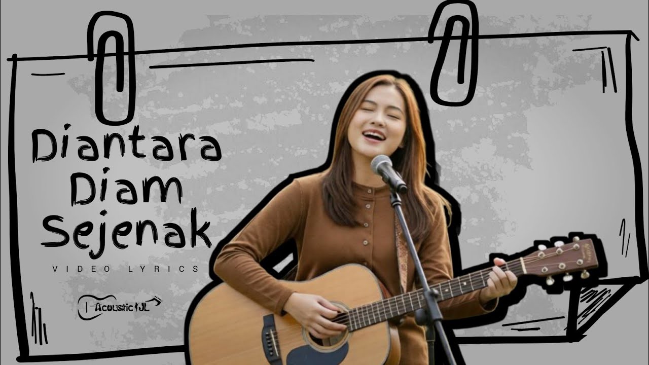 DIANTARA DIAM SEJENAK | ACOUSTIC JL | VIDEO LYRICS
