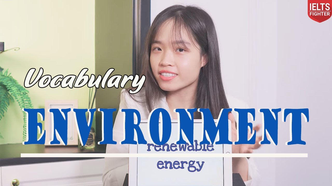 IELTS Vocabulary topic Environment - Từ vựng chủ đề Môi trường| IELTS FIGHTER
