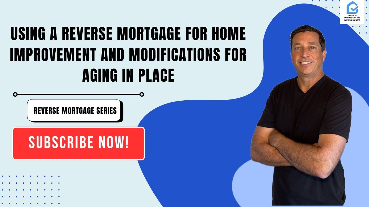Using a Reverse Mortgage for Home Improvement and Modifications for Aging in Place