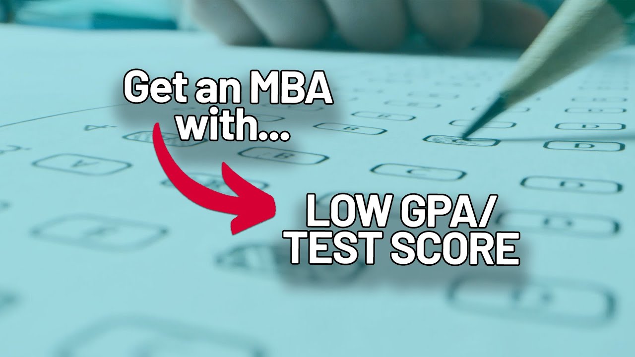 Can You Get Into B-School with a Low GPA or Test Score?