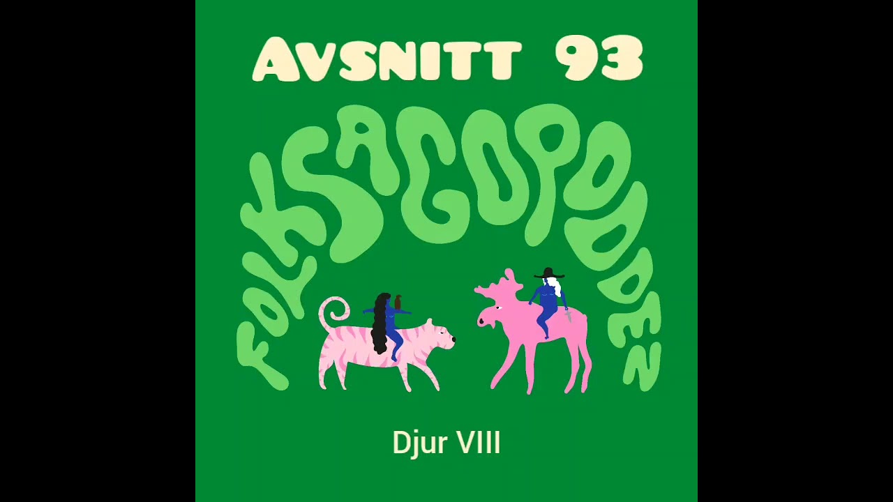 Djur VIII (Folksagopodden avsnitt 93)
