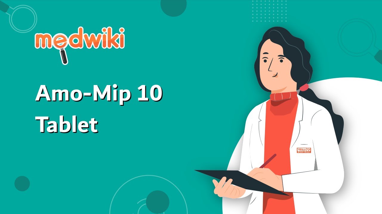 Amo-Mip 10 Tablet | Uses, Work and How to take.