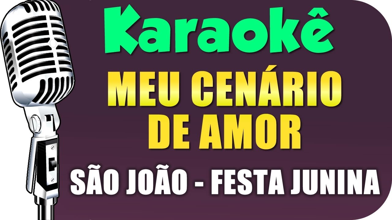 🎤 Karaokê - Meu Cenário de Amor - (Karaokê São João - Festa Junina)