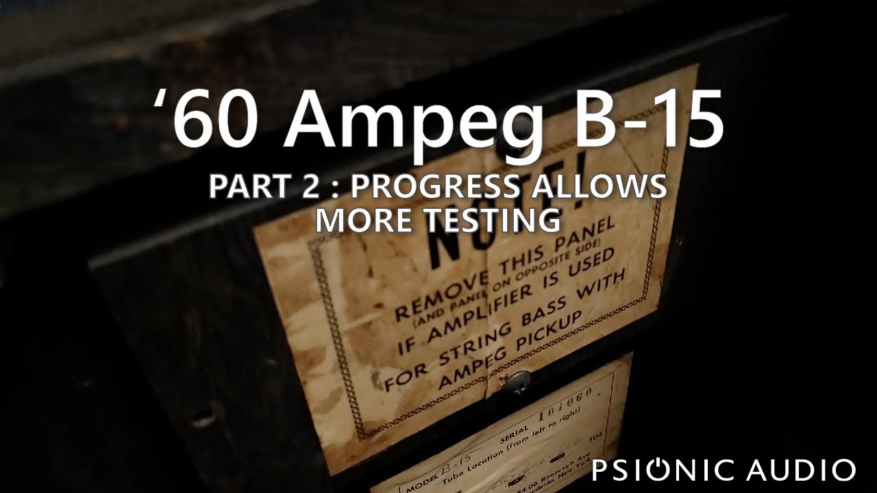 '60 Ampeg B-15 | Part 2 : Progress Allows More Testing