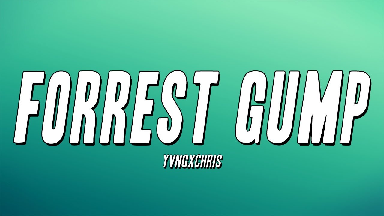 yvngxchris - Forrest Gump (Lyrics)