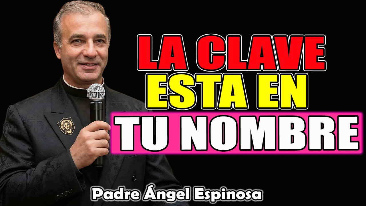 BENDICE tu NOMBRE de esta MANERA y OBSERVA cómo tu VIDA se TRANSFORMA | Padre Ángel Espinosa 2026